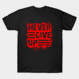 Never give up Motivational red T-Shirt